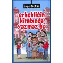 ERKEKLİĞİN KİTABINDA YAZMAZ BU - AYŞE DÜZKAN