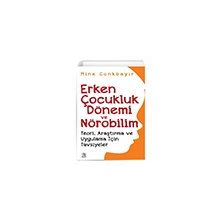 Erken Çocukluk Dönemi ve Nörobilim Teori Araştırma ve Uygulama İçin Tavsiyeler Panama Yayıncılık