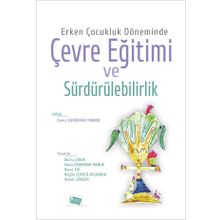 Erken Çocukluk Döneminde Çevre Eğitimi ve Sürdürülebilirlik - Kolektif