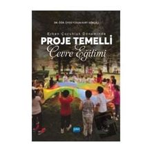 Erken Çocukluk Döneminde Proje Temelli Çevre Eğitimi Füsun Kurt Gökçeli