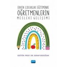 Erken Çocukluk Eğitiminde Öğretmenlerin Mesleki Gelişimi - Nobel Akademik Yayıncılık