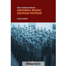Erken Cumhuriyet Dönemi Korunmaya Muhtaç Çocuklar Politikası - Abdullah Karatay