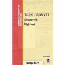 Erken Cumhuriyet Döneminde Türk - Sovyet Ekonomik İlişkileri - Erdal Bilgiç