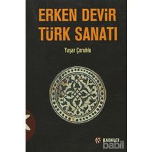 ERKEN DEVIR TÜRK SANATI - YAŞAR ÇORUHLU (ISBN:9786055272623)