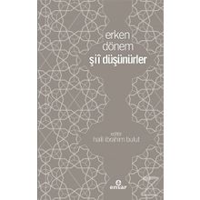 Erken Dönem Şii Düşünürler - Halil İbrahim Bulut
