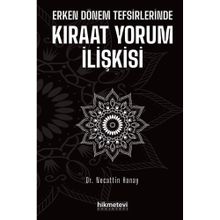 Erken Dönem Tefsirlerinde Kıraat Yorum İlişkisi - Necattin Hanay