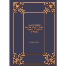 Ermeni Harfli Kıpçak Türkçesinin Tematik Sözlüğü (İsimler)