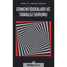 Ermeni İddiaları Ve Tamalgı Sorunu - Birsen Karaca