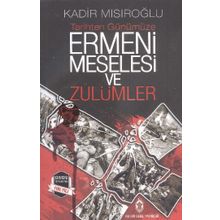 Ermeni Meselesi ve Zulümler - Kadir Mısıroğlu