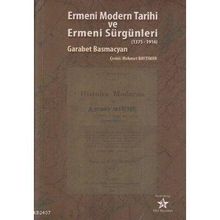 ERMENI MODERN TARIHI VE ERMENI SÜRGÜNLERİ (1375-1916) - GARABET BASMACYAN