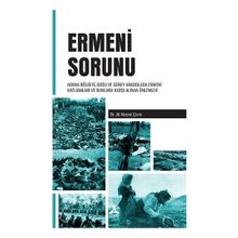 Ermeni Sorunu Adana Bölgesi Doğu ve Güney Anadoluda Ermeni Katliamları ve Bunlara Karşı Alınan Önlemler - Ali Nazmi Çora