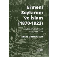 Ermeni Soykırımı ve İslam (1870-1923) - Denis Dreisbusch