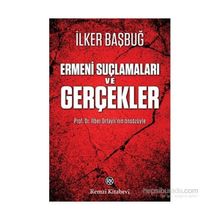 Ermeni Suçlamaları ve Gerçekler - İlker Başbuğ