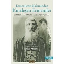 Ermenilerin Kaleminden Kürtleşen Ermeniler - Thomas Esther Mugerditchian Thomas Mugerditchian
