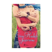Eros Hedefi Şaşırırsa - Heidi R. Kling