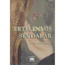 ERTELENMİŞ SEVDALAR - SÜLEYMAN EKINCI