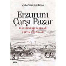 Erzurum Çarşı Pazar - Murat Küçükuğurlu