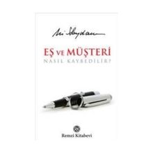 EŞ VE MÜŞTERİ NASIL KAYBEDILIR? - ALI SAYDAM