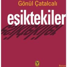 Eşiktekiler - Gönül Çatalcalı