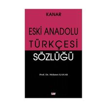 ESKI ANADOLU TÜRKÇESİ SÖZLÜĞÜ - MEHMET KANAR