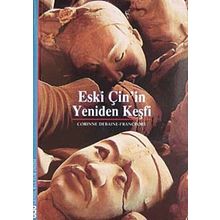 ESKI ÇİN'İN YENIDEN KEŞFİ - CORINNE DEBAINE-FRANCFORT