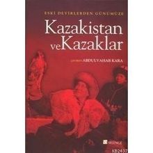 ESKI DEVIRLERDEN GÜNÜMÜZE KAZAKISTAN VE KAZAKLAR - KOLLEKTIF