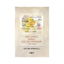 Eski Harfli Süreli Çocuk Yayınları 1869-1928 - Öztürk Emiroğlu