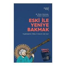 Eski İle Yeniye Bakmak - Orhan Güneş