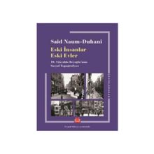 Eski İnsanlar Eski Evler - Said Naum-Duhani