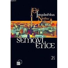 ESKI İSTANBUL'DAN NOTLAR - SEMAVI EYICE