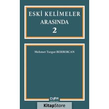 Eski Kelimeler Arasında 2 - Mehmet Turgut Berbercan