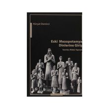 Eski Mezopotamya Dinlerine Giriş - Kürşat Demirci