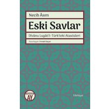 Eski Savlar: Divanu Lugati't-Türk’teki Atasözleri - Necib Asım