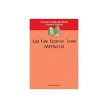 Eski Türk Edebiyatı Tarihi Metinleri - Ahmet Atilla Şentürk;Ahmet Kartal