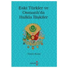 Eski Türkler ve Osmanlı'da Halkla İlişkiler - Yakamoz Yayınları
