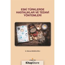 Eski Türklerde Hastalıklar Ve Tedavi Yöntemleri - Mehmet Mandaloğlu