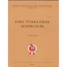 ESKI TÜRKLERDE ŞEHİRCİLİK - FARUK SÜMER