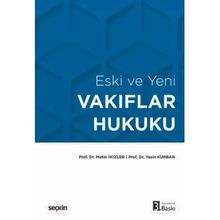 Eski Ve Yeni Vakıflar Hukuku Prof. Dr. Metin İkizler,Prof. Dr. Yasin Kurban 3. Baskı, Mart 2025