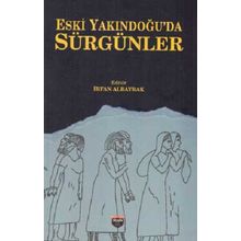 Eski Yakındoğu'da Sürgünler İrfan Albayrak