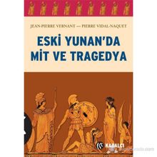 ESKI YUNAN'DA MIT VE TRAGEDYA - PIERRE VIDAL-NAQUET;JEAN-PIERRE VERNANT