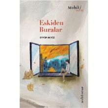 Eskiden Buralar - Eyyüp Akyüz - Muhit Kitap Yayınları