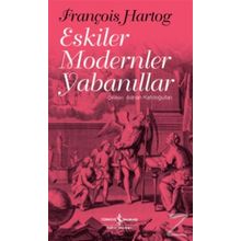 Eskiler Modern Yabanıllar - François Hartog