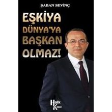 Eşkiya Dünya’ya Başkan Olmaz! - Şaban Sevinç