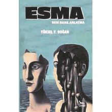 Esma - Beni Bana Anlatma - Yüksel Y. Doğan