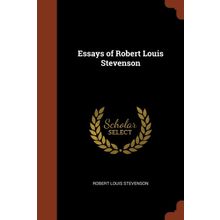 Essays of Robert Louis Stevenson - Robert Louis Stevenson