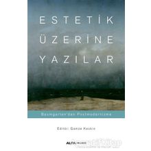 Estetik Üzerine Yazılar: Baumgarten'dan Postmodernizme - Gamze Keskin