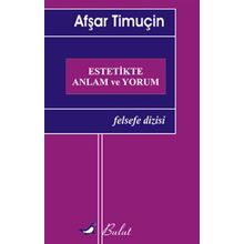 Estetikte Anlam ve Yorum - Afşar Timuçin