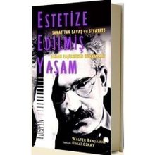 Estetize Edilmiş Yaşam - Walter Benjamin