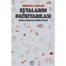 Eşyaların Patriyarkası - Rebekka Endler