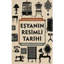 Eşyanın Resimli Tarihi - Frederick Litchfield